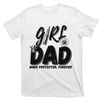 Girl Dad Her Protector Forever Proud Fathers Day Gift T-Shirt