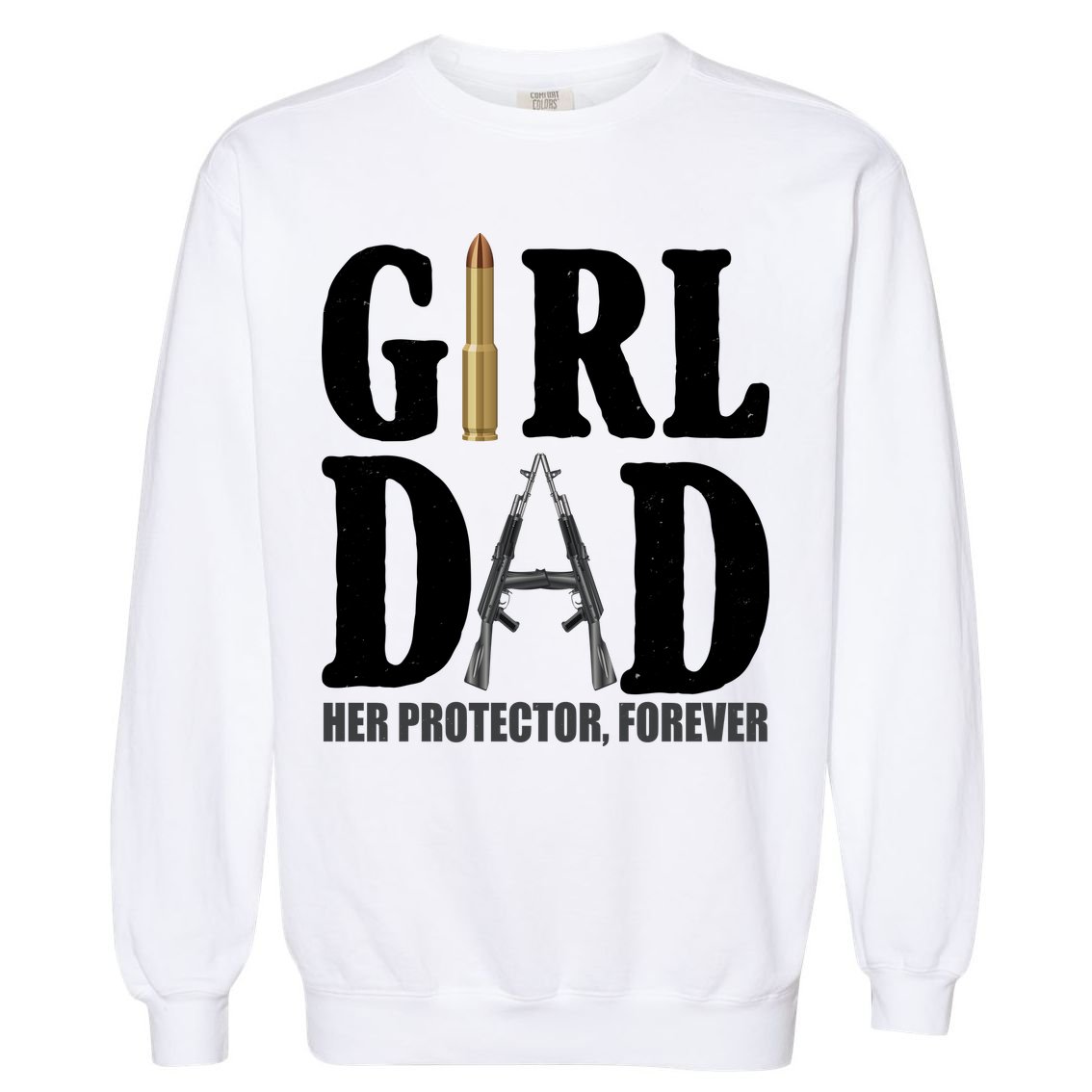 Girl Dad Her Protector Forever Gun Garment-Dyed Sweatshirt