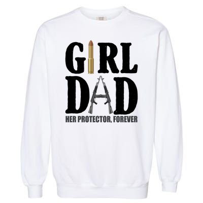 Girl Dad Her Protector Forever Gun Garment-Dyed Sweatshirt