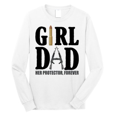 Girl Dad Her Protector Forever Gun Long Sleeve Shirt