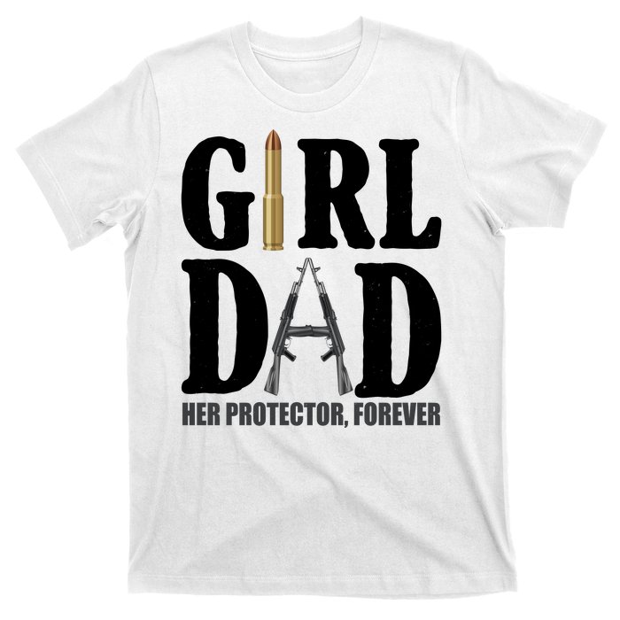 Girl Dad Her Protector Forever Gun T-Shirt