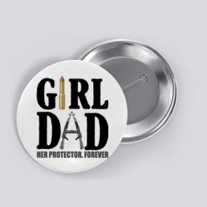 Girl Dad Her Protector Forever Gun Button