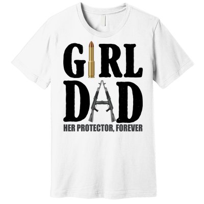 Girl Dad Her Protector Forever Gun Premium T-Shirt