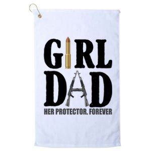 Girl Dad Her Protector Forever Gun Platinum Collection Golf Towel