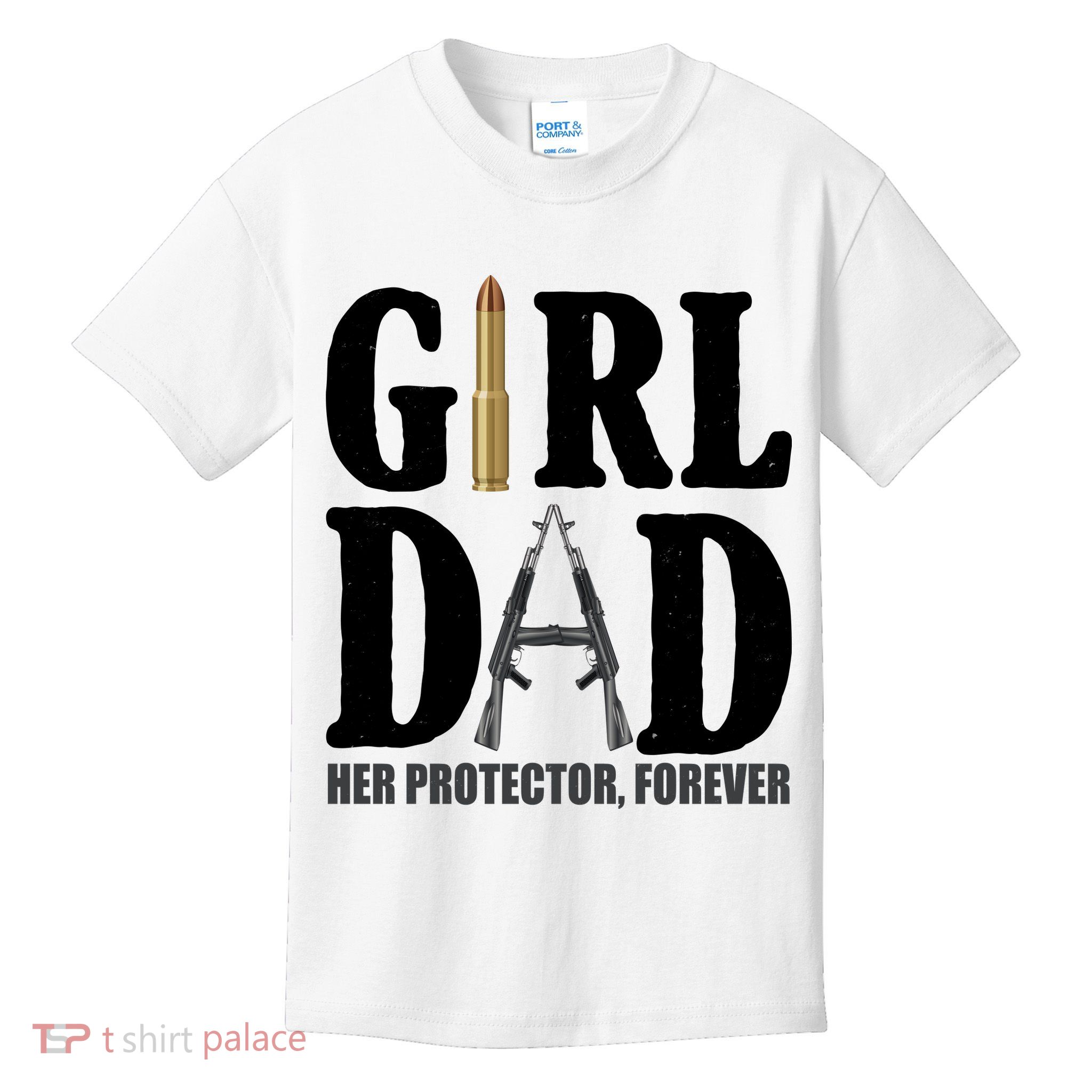 Girl Dad Her Protector Forever Gun Kids T-Shirt