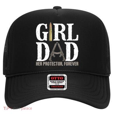 Girl Dad Her Protector Forever Funny Fathers Day Gift High Crown Mesh Back Trucker Hat