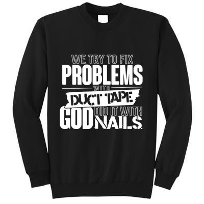 God Did It With Nails Christian Message Sweatshirt