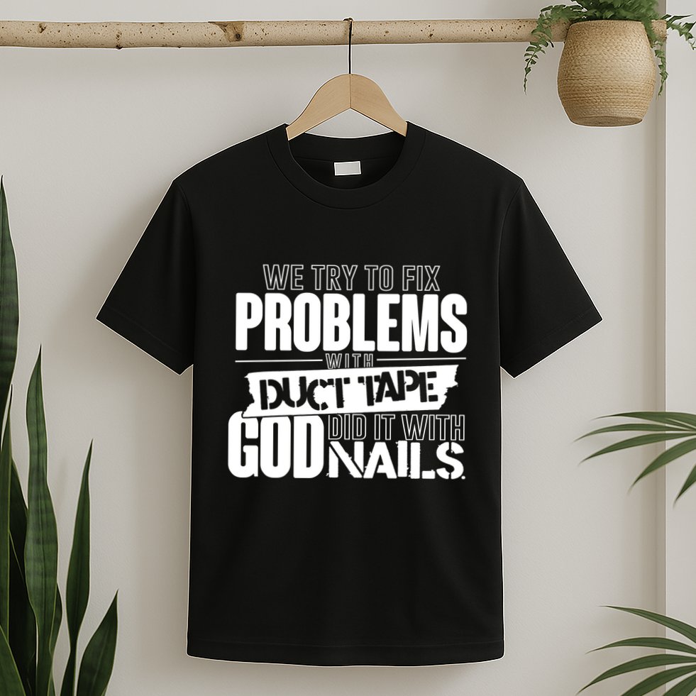 God Did It With Nails Christian Message T-Shirt