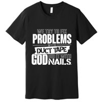 God Did It With Nails Christian Message Premium T-Shirt