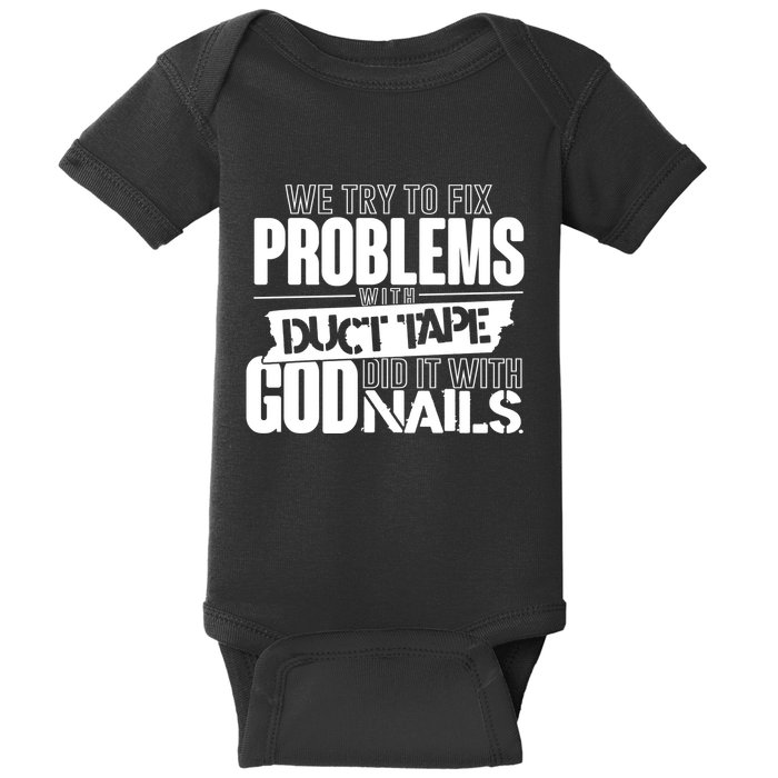 God Did It With Nails Christian Message Baby Bodysuit