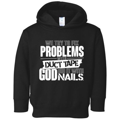 God Did It With Nails Christian Message Toddler Hoodie