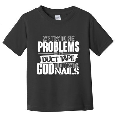 God Did It With Nails Christian Message Toddler T-Shirt