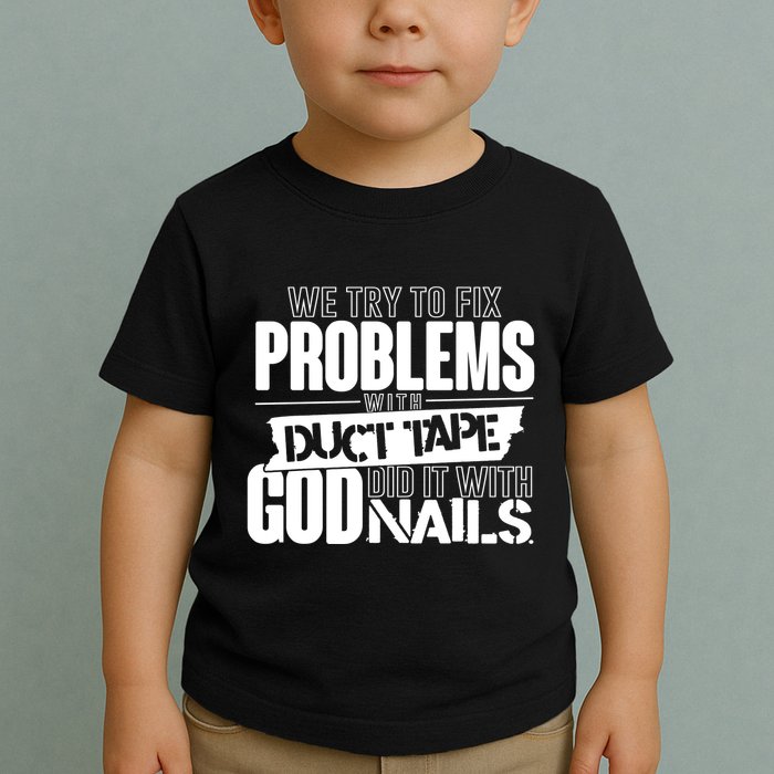 God Did It With Nails Christian Message Toddler T-Shirt