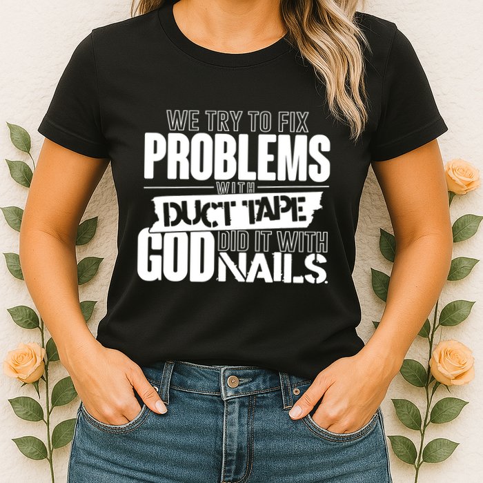 God Did It With Nails Christian Message Womens T-Shirt