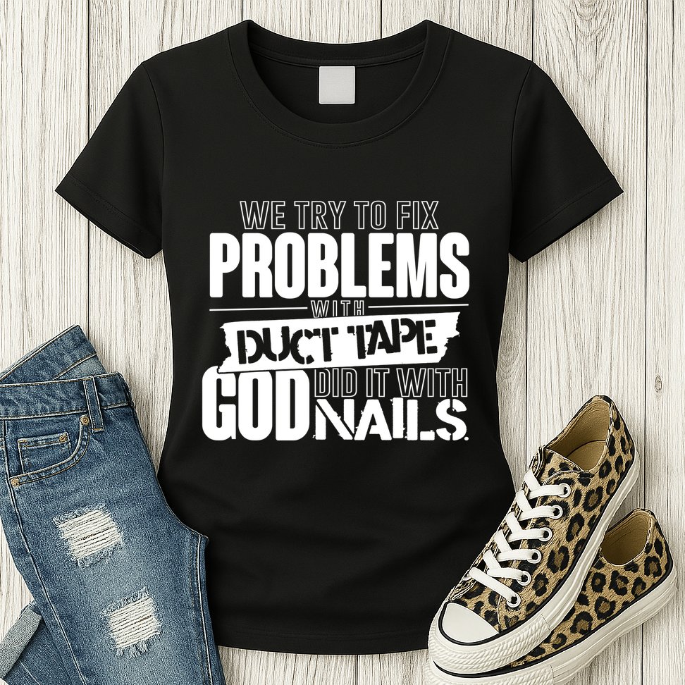 God Did It With Nails Christian Message Womens T-Shirt