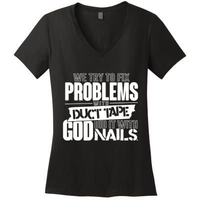 God Did It With Nails Christian Message Women's V-Neck T-Shirt