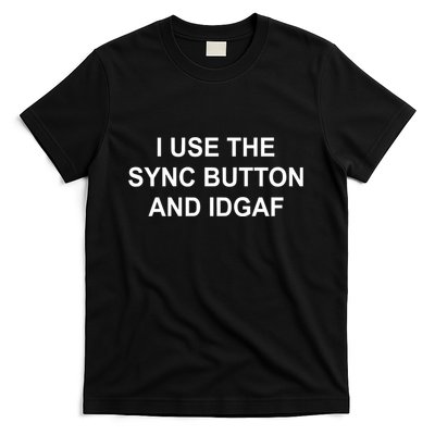Grimes Dj I Use The Sync Button And Idgaf T-Shirt