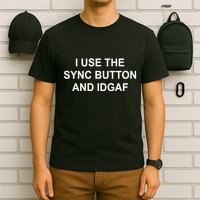 Grimes Dj I Use The Sync Button And Idgaf T-Shirt