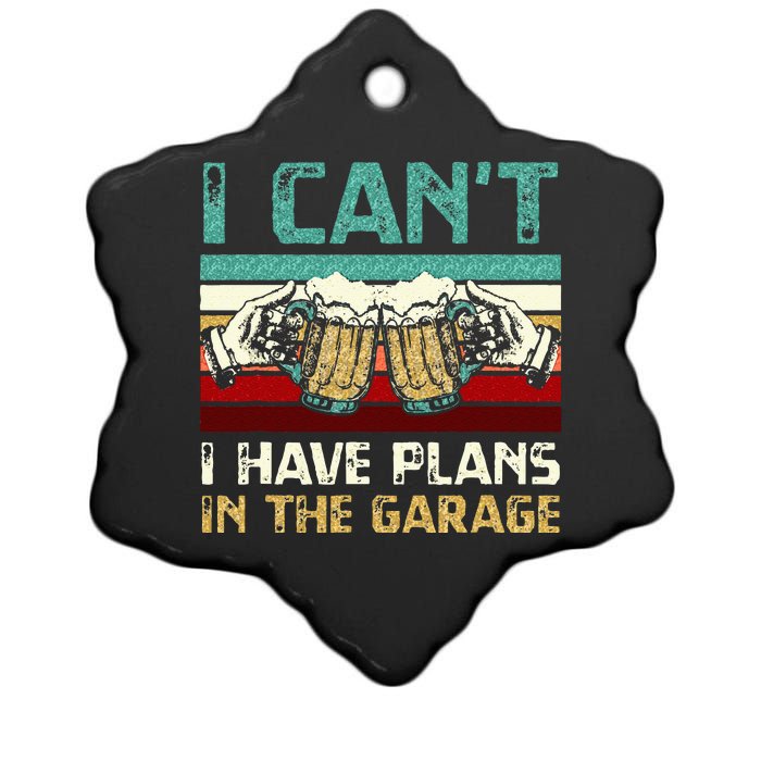 Garage Drinker I Can’t I Have Plans In The Garage Beer Ceramic Star Ornament