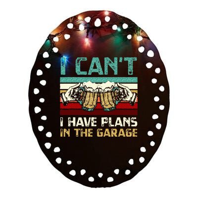 Garage Drinker I Can’t I Have Plans In The Garage Beer Ceramic Oval Ornament