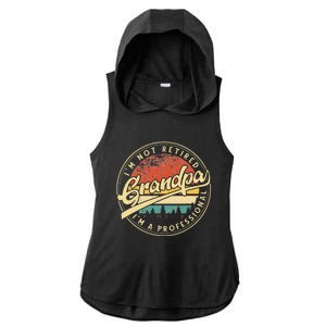 Grandparent's Day I'm Not Retired I'm A Professional Grandpa Ladies PosiCharge Tri-Blend Wicking Draft Hoodie Tank