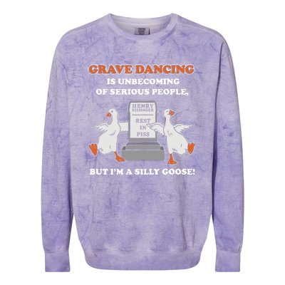 Grave Dancing Is Unbecoming Of Serious People But I’M A Silly Goose Colorblast Crewneck Sweatshirt