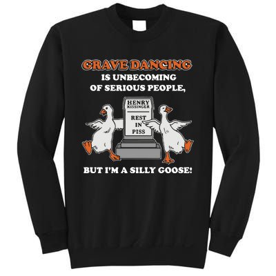 Grave Dancing Is Unbecoming Of Serious People But I’M A Silly Goose Sweatshirt