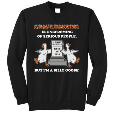 Grave Dancing Is Unbecoming Of Serious People But I’M A Silly Goose Tall Sweatshirt