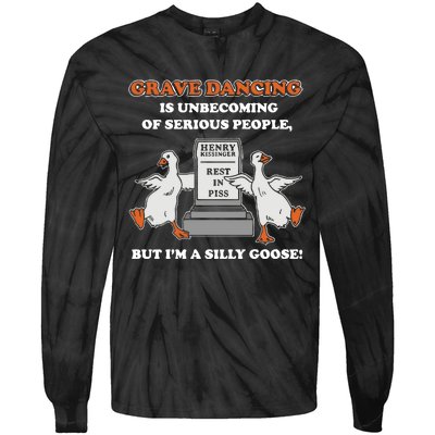 Grave Dancing Is Unbecoming Of Serious People But I’M A Silly Goose Tie-Dye Long Sleeve Shirt