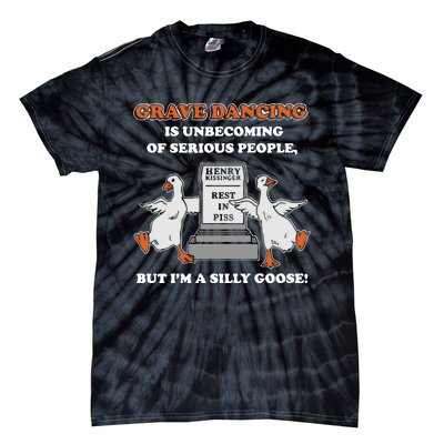 Grave Dancing Is Unbecoming Of Serious People But I’M A Silly Goose Tie-Dye T-Shirt