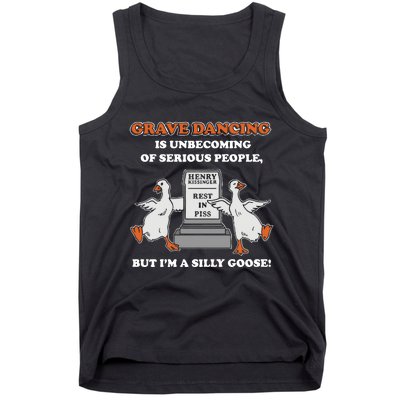 Grave Dancing Is Unbecoming Of Serious People But I’M A Silly Goose Tank Top