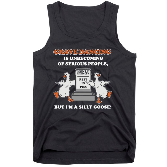 Grave Dancing Is Unbecoming Of Serious People But I’M A Silly Goose Tank Top