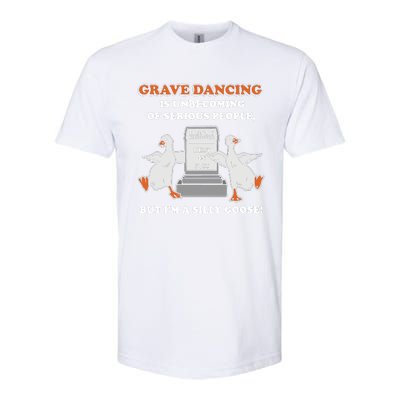 Grave Dancing Is Unbecoming Of Serious People But I’M A Silly Goose Softstyle® CVC T-Shirt