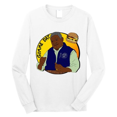 Gimme Dat I Think You Should Leave Long Sleeve Shirt