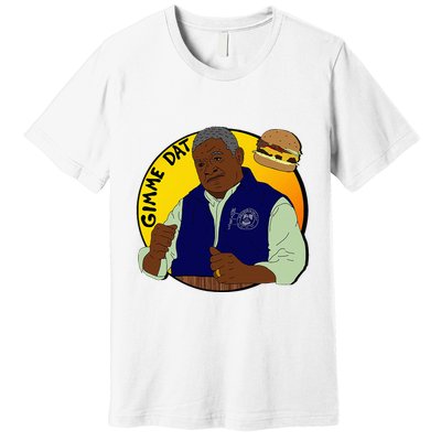 Gimme Dat I Think You Should Leave Premium T-Shirt