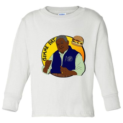 Gimme Dat I Think You Should Leave Toddler Long Sleeve Shirt