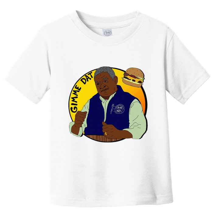 Gimme Dat I Think You Should Leave Toddler T-Shirt