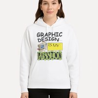 Graphic Design Is My Passion Hoodie