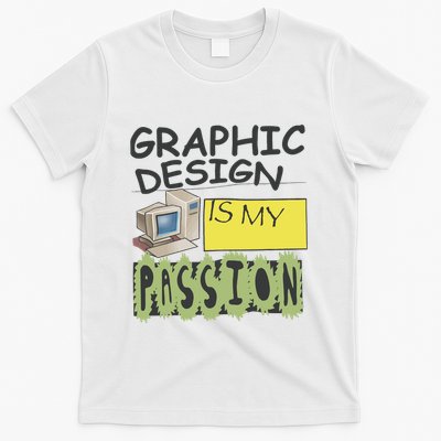 Graphic Design Is My Passion T-Shirt
