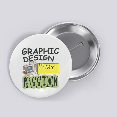 Graphic Design Is My Passion Button