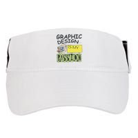 Graphic Design Is My Passion Adult Drive Performance Visor