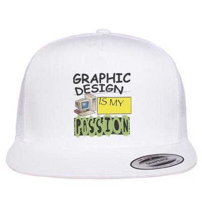 Graphic Design Is My Passion Flatbill Hat