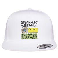 Graphic Design Is My Passion Flatbill Hat