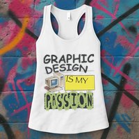 Graphic Design Is My Passion Womens Tank Top