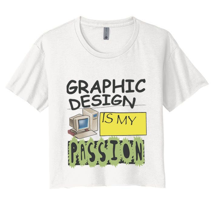 Graphic Design Is My Passion Crop Top
