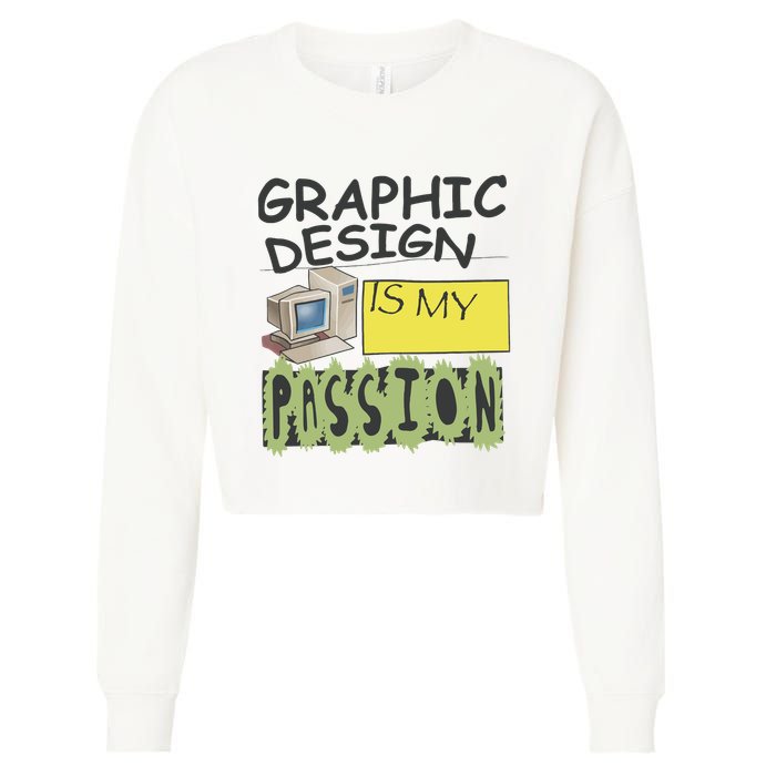 Graphic Design Is My Passion Cropped Pullover Crew