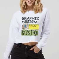 Graphic Design Is My Passion Cropped Pullover Crew