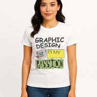 Graphic Design Is My Passion Womens T-Shirt
