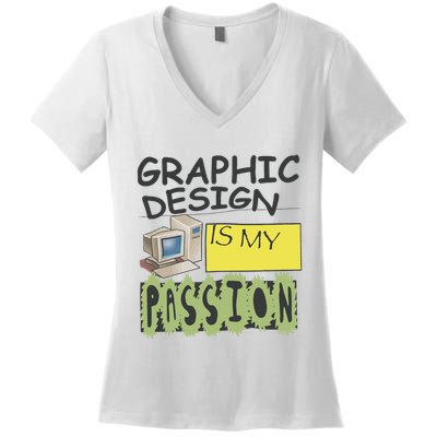 Graphic Design Is My Passion Women's V-Neck T-Shirt