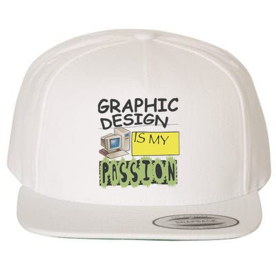 Graphic Design Is My Passion Wool Snapback Cap